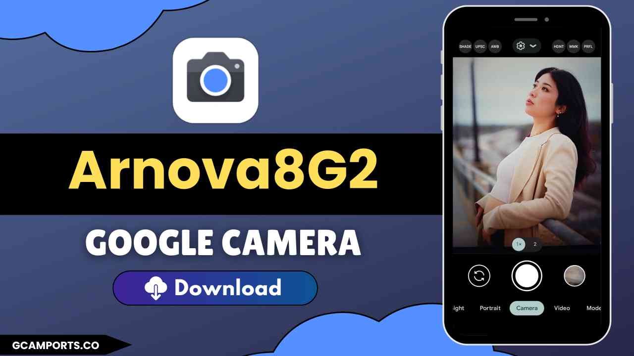 Arnova8G2 GCam APK